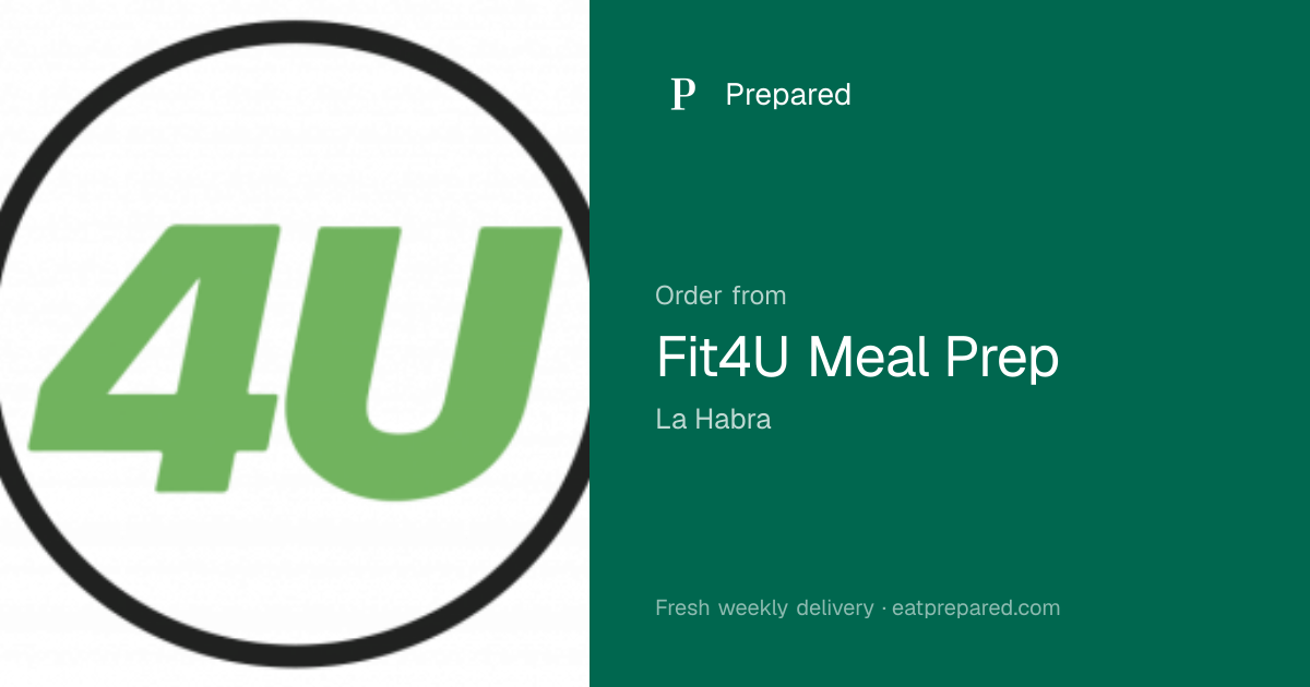 Fit4u Meal Prep — Personalized Meals in La Habra | Prepared